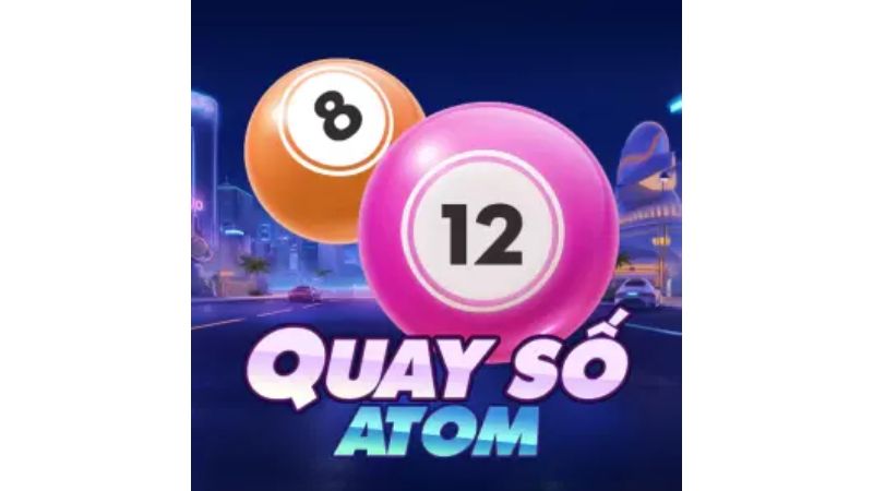 Khám phá quay số Atom – Trải nghiệm giải trí đầy hấp dẫn và may mắn